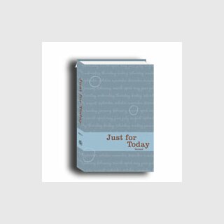 JUST FOR TODAY; Softcover